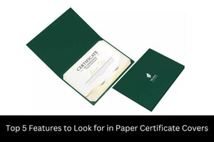 Top 5 Features to Look for in Paper Certificate Covers