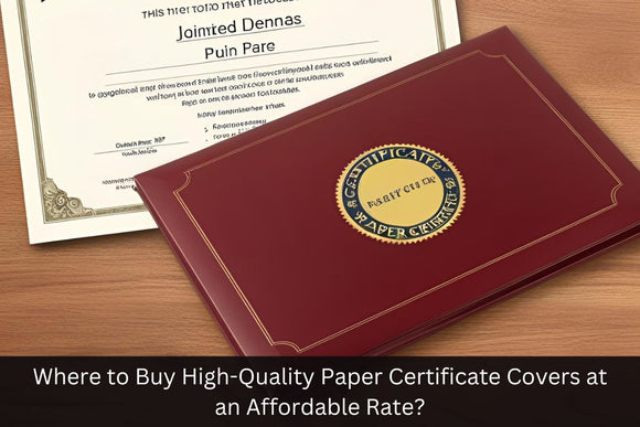 Where to Buy High-Quality Paper Certificate Covers at an Affordable Rate?