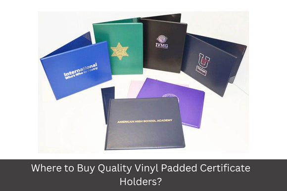 Where to Buy Quality Vinyl Padded Certificate Holders? Where to Buy Quality Vinyl Padded Certificate Holders?