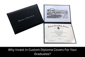 Why Invest In Custom Diploma Covers For Your Graduates?